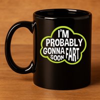 Don't Approach Sarcasm I'm Probably Gonna Fart Soon Funny 11oz C Handle Ceramic Mug