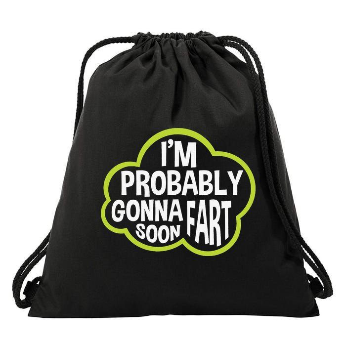Don't Approach Sarcasm I'm Probably Gonna Fart Soon Funny Drawstring Bag