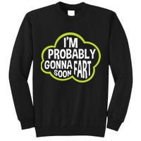 Don't Approach Sarcasm I'm Probably Gonna Fart Soon Funny Tall Sweatshirt