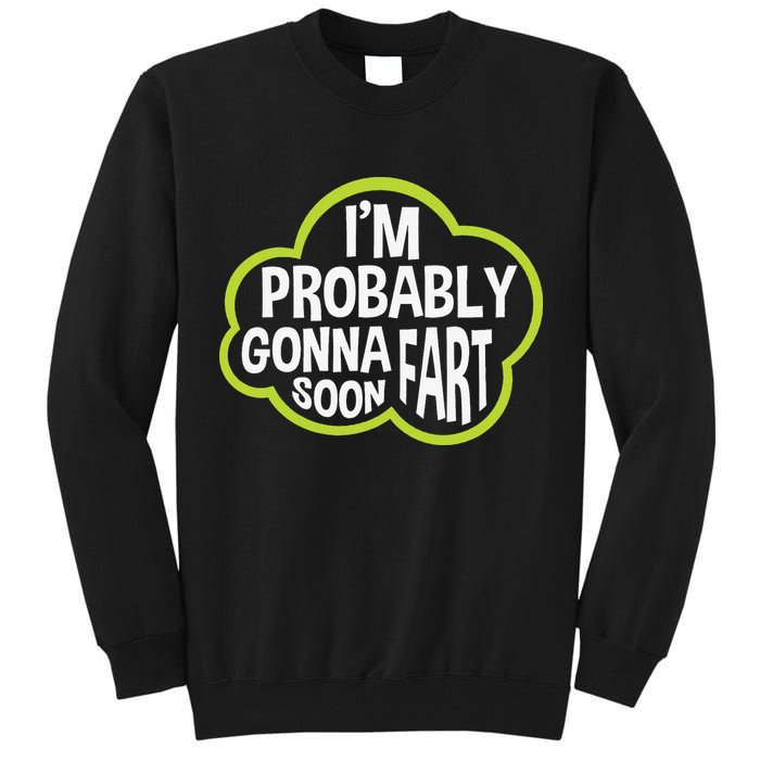 Don't Approach Sarcasm I'm Probably Gonna Fart Soon Funny Tall Sweatshirt