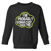 Don't Approach Sarcasm I'm Probably Gonna Fart Soon Funny Toddler Sweatshirt