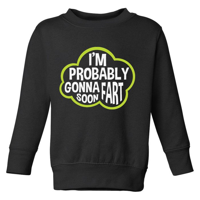 Don't Approach Sarcasm I'm Probably Gonna Fart Soon Funny Toddler Sweatshirt