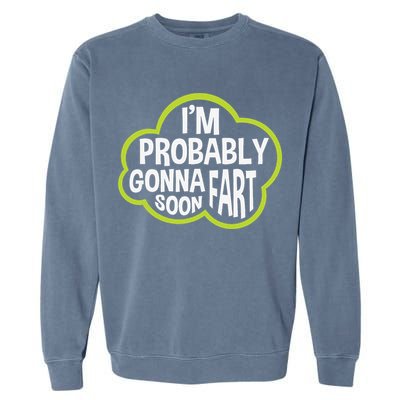 Don't Approach Sarcasm I'm Probably Gonna Fart Soon Funny Garment-Dyed Sweatshirt