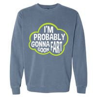 Don't Approach Sarcasm I'm Probably Gonna Fart Soon Funny Garment-Dyed Sweatshirt