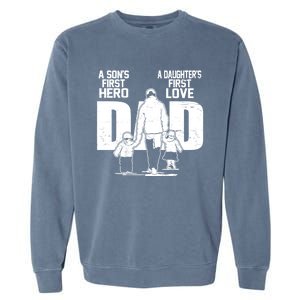 Dad A Sons First Hero Daughters First Love FatherS Day Gift Garment-Dyed Sweatshirt