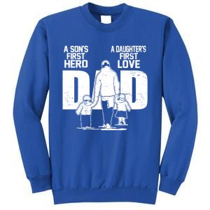 Dad A Sons First Hero Daughters First Love FatherS Day Gift Sweatshirt