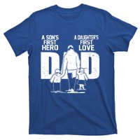 Dad A Sons First Hero Daughters First Love FatherS Day Gift T-Shirt