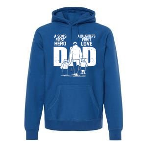 Dad A Sons First Hero Daughters First Love FatherS Day Gift Premium Hoodie