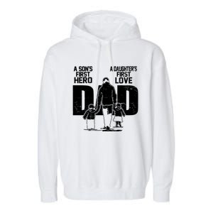 Dad A Sons First Hero Daughters First Love FatherS Day Gift Garment-Dyed Fleece Hoodie