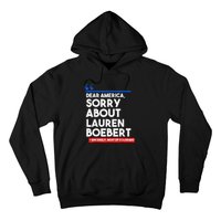 Dear America Sorry About Lauren Boebert Hoodie