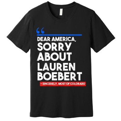 Dear America Sorry About Lauren Boebert Premium T-Shirt