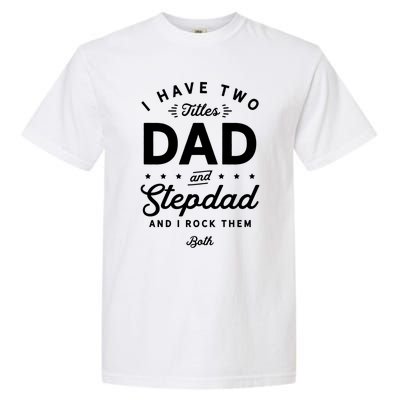 Dad And Stepdad Gift Garment-Dyed Heavyweight T-Shirt