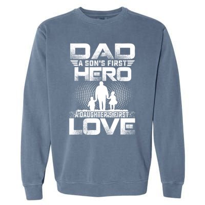 Dad A Sons First Hero A Daughters First Love Fathers Day Cool Gift Garment-Dyed Sweatshirt