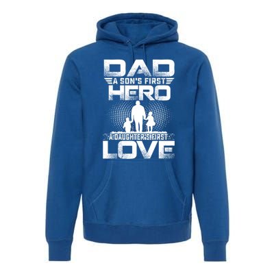 Dad A Sons First Hero A Daughters First Love Fathers Day Cool Gift Premium Hoodie