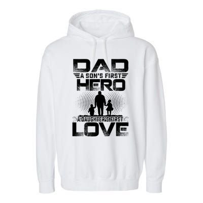 Dad A Sons First Hero A Daughters First Love Fathers Day Cool Gift Garment-Dyed Fleece Hoodie