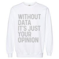 Data Analyst Statistic Statistician Funny Data Engineer Nerd Garment-Dyed Sweatshirt