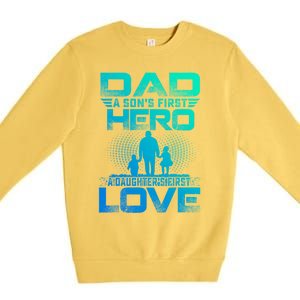 Dad A Sons First Hero A Daughters First Love Fathers Day Gift Premium Crewneck Sweatshirt