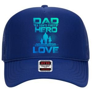 Dad A Sons First Hero A Daughters First Love Fathers Day Gift High Crown Mesh Back Trucker Hat