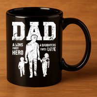Daddy A Son's First Hero A Daughter's First Love 11oz C Handle Ceramic Mug