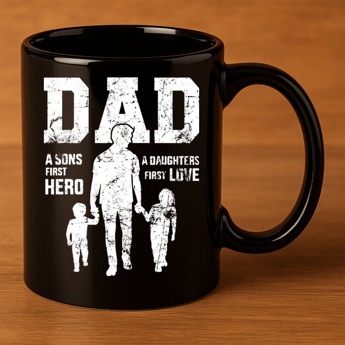Daddy A Son's First Hero A Daughter's First Love 11oz C Handle Ceramic Mug