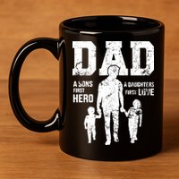 Daddy A Son's First Hero A Daughter's First Love 11oz C Handle Ceramic Mug