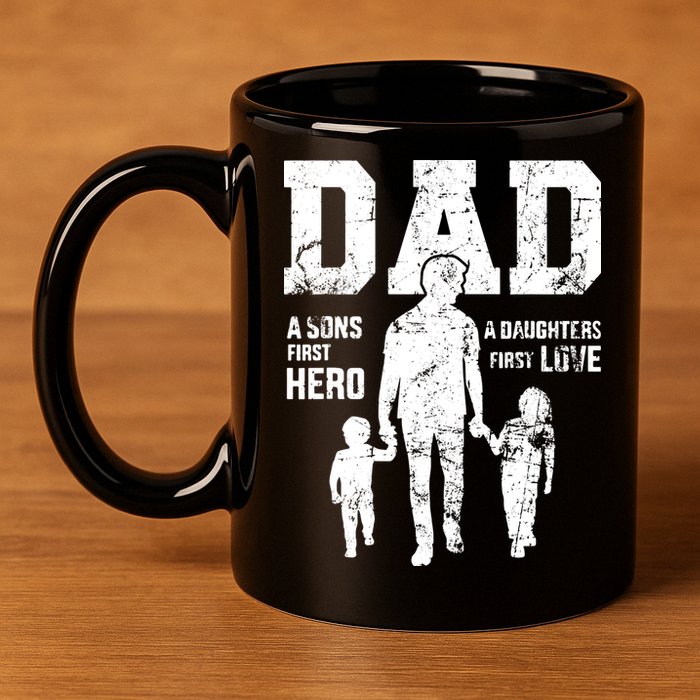 Daddy A Son's First Hero A Daughter's First Love 11oz C Handle Ceramic Mug