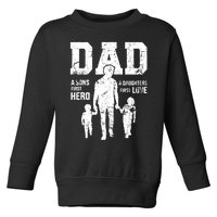 Daddy A Son's First Hero A Daughter's First Love Toddler Sweatshirt