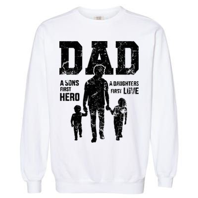 Daddy A Son's First Hero A Daughter's First Love Garment-Dyed Sweatshirt
