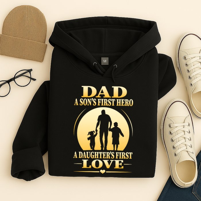 Dad A SonS First Hero A DaughterS First Love Hoodie