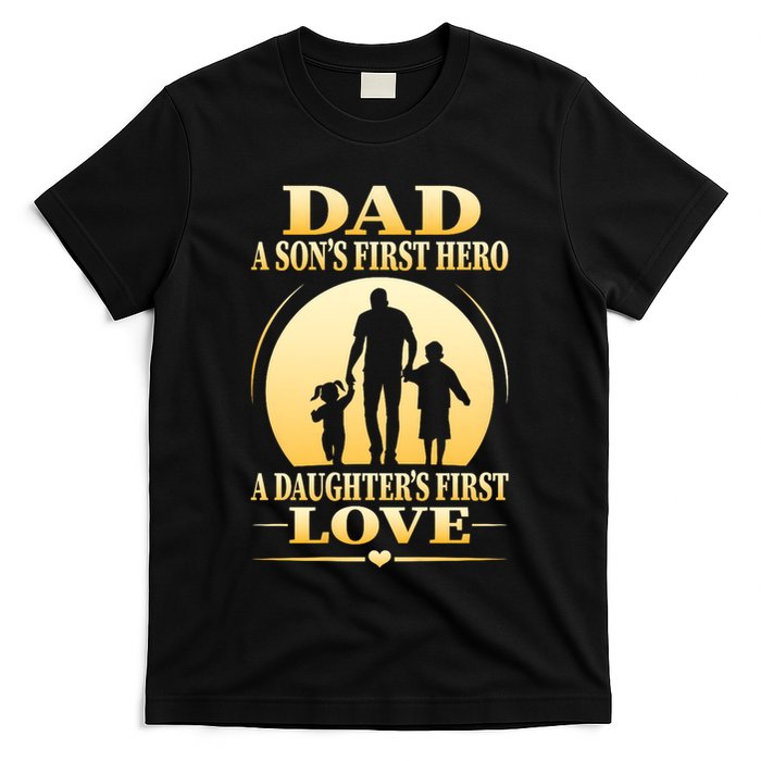 Dad A SonS First Hero A DaughterS First Love T-Shirt