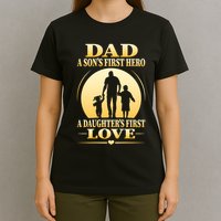 Dad A SonS First Hero A DaughterS First Love T-Shirt