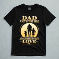 Dad A SonS First Hero A DaughterS First Love T-Shirt
