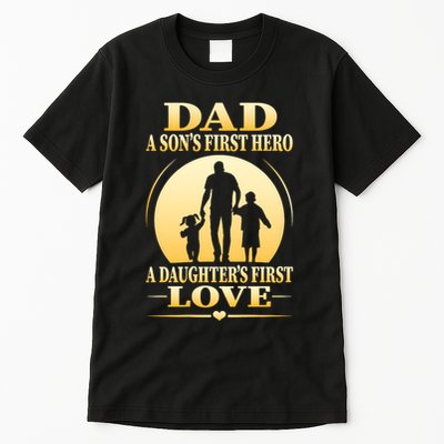 Dad A SonS First Hero A DaughterS First Love Tall T-Shirt