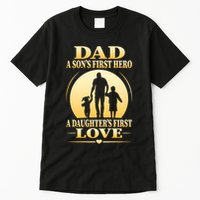 Dad A SonS First Hero A DaughterS First Love Tall T-Shirt