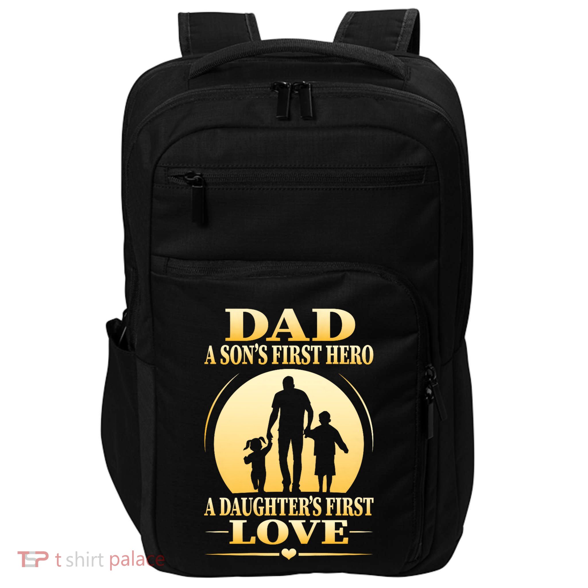 Dad A SonS First Hero A DaughterS First Love Impact Tech Backpack