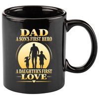Dad A SonS First Hero A DaughterS First Love 11oz C Handle Ceramic Mug