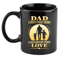 Dad A SonS First Hero A DaughterS First Love 11oz C Handle Ceramic Mug
