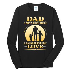 Dad A SonS First Hero A DaughterS First Love Tall Long Sleeve T-Shirt