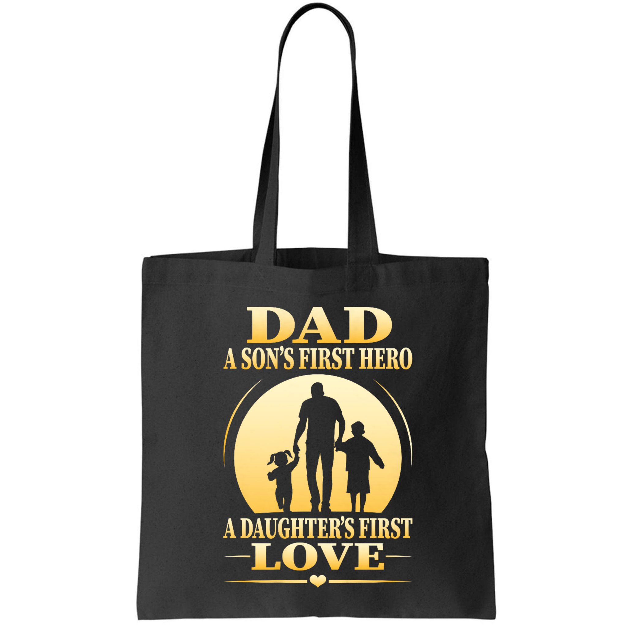 Dad A SonS First Hero A DaughterS First Love Bag