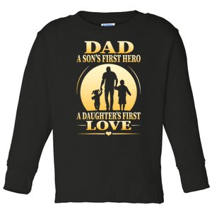 Dad A SonS First Hero A DaughterS First Love Toddler Long Sleeve Shirt