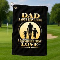 Dad A SonS First Hero A DaughterS First Love Golf Towel