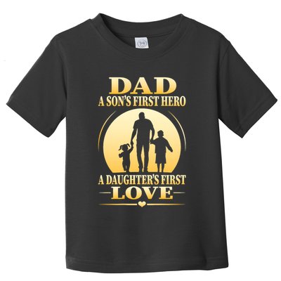 Dad A SonS First Hero A DaughterS First Love Toddler T-Shirt