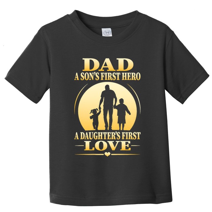 Dad A SonS First Hero A DaughterS First Love Toddler T-Shirt