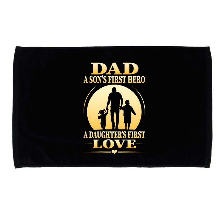 Dad A SonS First Hero A DaughterS First Love Microfiber Hand Towel
