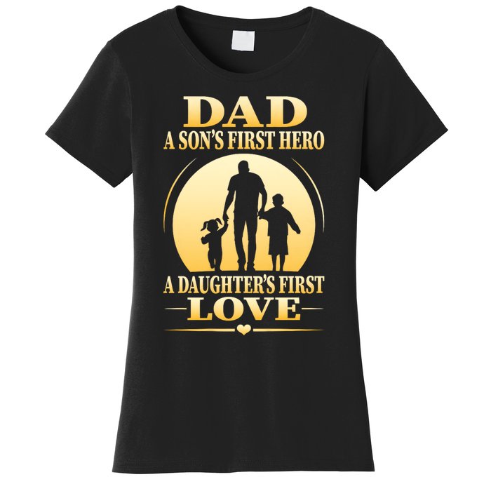 Dad A SonS First Hero A DaughterS First Love Women's T-Shirt