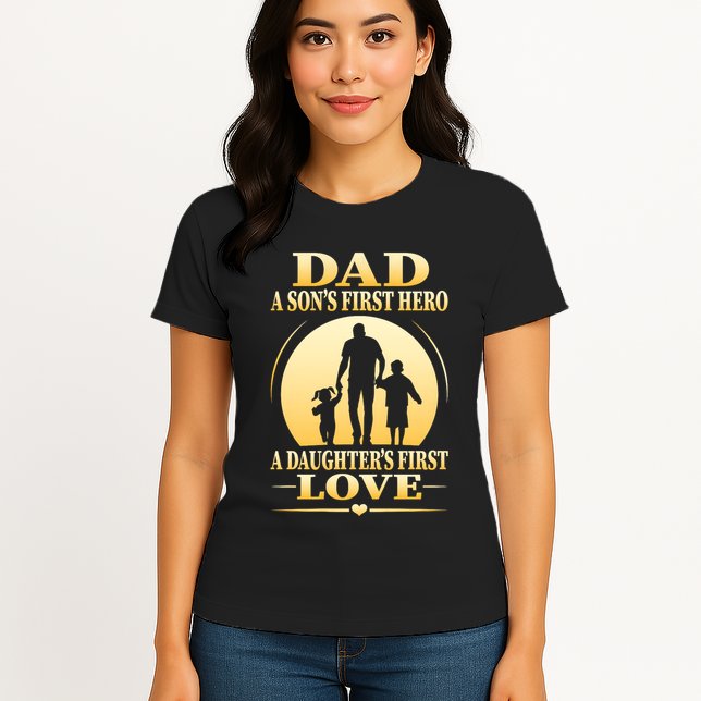 Dad A SonS First Hero A DaughterS First Love Womens T-Shirt