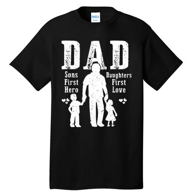 Dad A Sons First Hero A Daughters First Love Daddy Papa Pops Tall T-Shirt