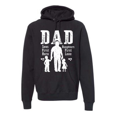 Dad A Sons First Hero A Daughters First Love Daddy Papa Pops Premium Hoodie