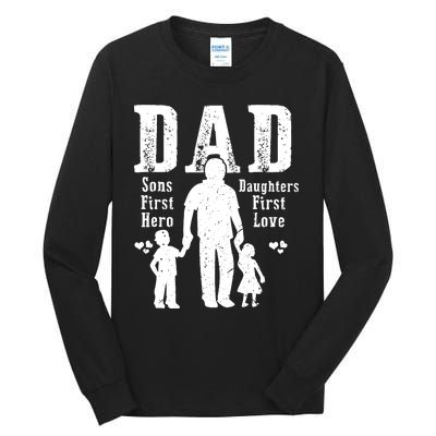 Dad A Sons First Hero A Daughters First Love Daddy Papa Pops Tall Long Sleeve T-Shirt