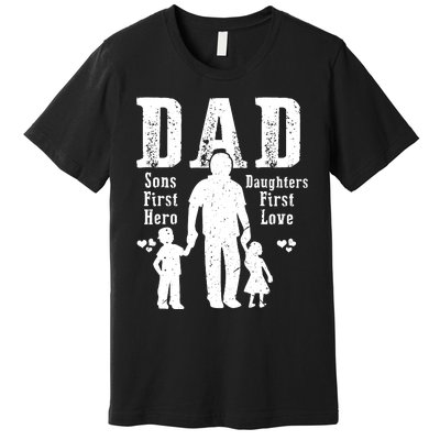 Dad A Sons First Hero A Daughters First Love Daddy Papa Pops Premium T-Shirt